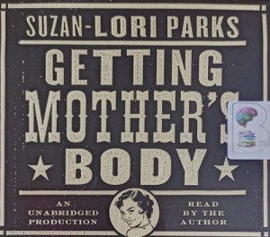 Getting Mother's Body written by Suzan-Lori Parks performed by Suzan-Lori Parks on Audio CD (Unabridged)